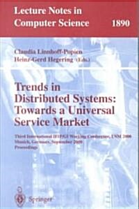 Trends in Distributed Systems: Towards a Universal Service Market: Third International Ifip/GI Working Conference, Usm 2000 Munich, Germany, September (Paperback, 2000)