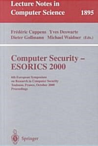 Computer Security - Esorics 2000: 6th European Symposium on Research in Computer Security Toulouse, France, October 4-6, 2000 Proceedings (Paperback, 2000)