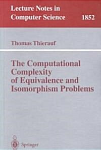 The Computational Complexity of Equivalence and Isomorphism Problems (Paperback)