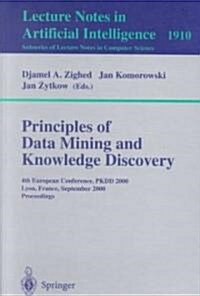 Principles of Data Mining and Knowledge Discovery: 4th European Conference, Pkdd, 2000, Lyon, France, September 13-16, 2000 Proceedings (Paperback, 2000)