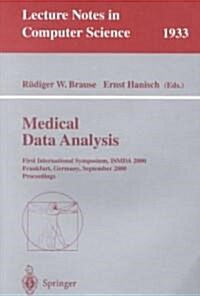 Medical Data Analysis: First International Symposium, Ismda 2000 Frankfurt, Germany, September 29-30, 2000 Proceedings (Paperback, 2000)