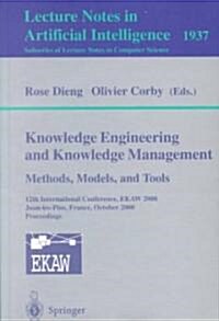 Knowledge Engineering and Knowledge Management. Methods, Models, and Tools: 12th International Conference, Ekaw 2000, Juan-Les-Pins, France, October 2 (Paperback, 2000)