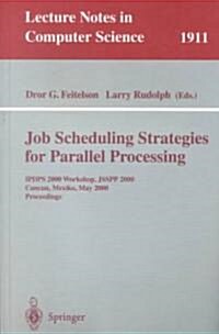 Job Scheduling Strategies for Parallel Processing: Ipdps 2000 Workshop, Jsspp 2000, Cancun, Mexico, May 1, 2000 Proceedings (Paperback, 2000)