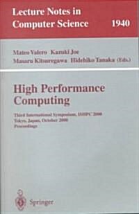 High Performance Computing: Third International Symposium, Ishpc 2000 Tokyo, Japan, October 16-18, 2000 Proceedings (Paperback, 2000)