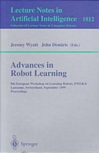 Advances in Robot Learning: 8th European Workhop on Learning Robots, EWLR-8 Lausanne, Switzerland, September 18, 1999 Proceedings (Paperback)