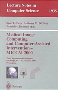 Medical Image Computing and Computer-Assisted Intervention - Miccai 2000: Third International Conference Pittsburgh, Pa, USA, October 11-14, 2000 Proc (Paperback, 2000)