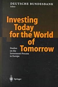 Investing Today for the World of Tomorrow: Studies on the Investment Process in Europe (Hardcover, 2001)