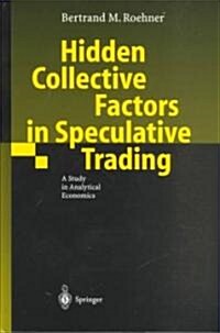 Hidden Collective Factors in Speculative Trading: A Study in Analytical Economics (Hardcover)