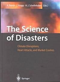 The Science of Disasters: Climate Disruptions, Heart Attacks, and Market Crashes (Hardcover, 2002)