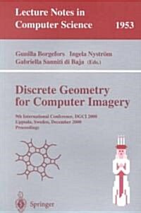 Discrete Geometry for Computer Imagery: 9th International Conference, Dgci 2000 Uppsala, Sweden, December 13-15, 2000 Proceedings (Paperback, 2000)