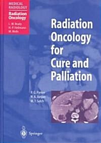 Radiation Oncology for Cure and Palliation (Hardcover, 2003)