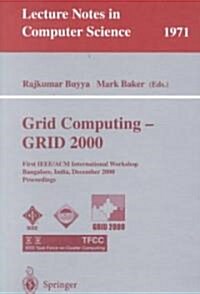 Grid Computing - Grid 2000: First IEEE/ACM International Workshop Bangalore, India, December 17, 2000 Proceedings (Paperback, 2000)