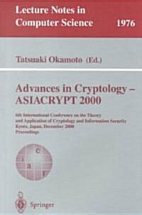 Advances in Cryptology - Asiacrypt 2000: 6th International Conference on the Theory and Application of Cryptology and Information Security, Kyoto, Jap (Paperback, 2000)