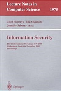 Information Security: Third International Workshop, Isw 2000, Wollongong, Australia, December 20-21, 2000. Proceedings (Paperback, 2000)