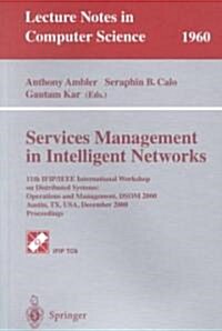 Services Management in Intelligent Networks: 11th Ifip/IEEE International Workshop on Distributed Systems: Operations and Management, Dsom 2000 Austin (Paperback, 2000)