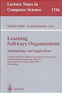 Learning Software Organizations: Methodology and Applications: 11th International Conference on Software Engineering and Knowledge Engineering, Seke9 (Paperback, 2000)