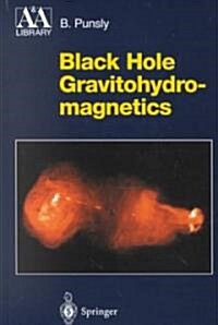 Black Hole Gravitohydromagnetics (Hardcover)