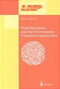 Fluid Mechanics and the Environment: Dynamical Approaches: A Collection of Research Papers Written in Commemoration of the 60th Birthday of Sidney Lei (Hardcover, 2001)