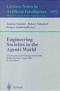 Engineering Societies in the Agents World: First International Workshop, Esaw 2000, Berlin, Germany, August 21, 2000. Revised Papers (Paperback, 2000)