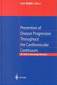 Prevention of Disease Progression Throughout the Cardiovascular Continuum: The Role of Adrenergic A-Blockade (Hardcover)