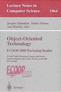 Object-Oriented Technology: Ecoop 2000 Workshop Reader: Ecoop 2000 Workshops, Panels, and Posters Sophia Antipolis and Cannes, France, June 12-16, 200 (Paperback, 2000)