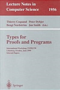 Types for Proofs and Programs: International Workshop, Types99, L?eberg, Sweden, June 12-16, 1999, Selected Papers (Paperback, 2000)
