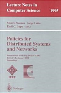 Policies for Distributed Systems and Networks: International Workshop, Policy 2001 Bristol, UK, January 29-31, 2001 Proceedings (Paperback)