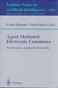 Agent Mediated Electronic Commerce: The European Agentlink Perspective (Paperback, 2001)