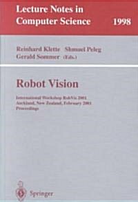 Robot Vision: International Workshop Robvis 2001 Auckland, New Zealand, February 16-18, 2001 Proceedings (Paperback, 2001)