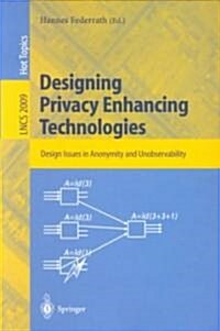 Designing Privacy Enhancing Technologies: International Workshop on Design Issues in Anonymity and Unobservability, Berkeley, CA, USA, July 25-26, 200 (Paperback, 2001)