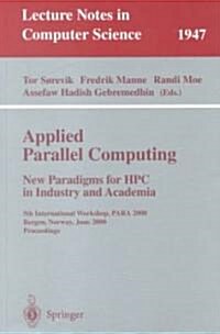 Applied Parallel Computing. New Paradigms for HPC in Industry and Academia: 5th International Workshop, Para 2000 Bergen, Norway, June 18-20, 2000 Pro (Paperback, 2001)