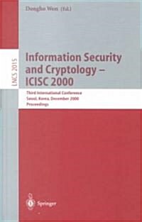 Information Security and Cryptology - Icisc 2000: Third International Conference, Seoul, Korea, December 8-9, 2000, Proceedings (Paperback, 2001)