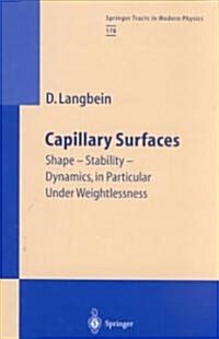 Capillary Surfaces: Shape -- Stability -- Dynamics, in Particular Under Weightlessness (Hardcover, 2002)