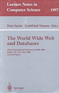 The World Wide Web and Databases: Third International Workshop Webdb2000, Dallas, TX, USA, May 18-19, 2000. Selected Papers (Paperback, 2001)