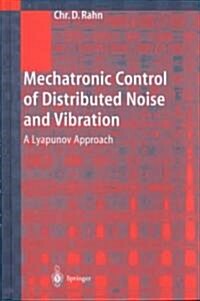 Mechatronic Control of Distributed Noise and Vibration: A Lyapunov Approach (Hardcover, 2001)