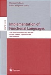 Implementation of Functional Languages: 12th International Workshop, Ifl 2000 Aachen, Germany, September 4-7, 2000. Selected Papers (Paperback, 2001)