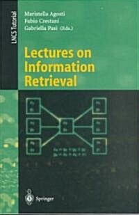 Lectures on Information Retrieval: Third European Summer-School, Essir 2000 Varenna, Italy, September 11-15, 2000. Revised Lectures (Paperback, 2001)