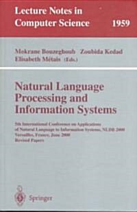 Natural Language Processing and Information Systems: 5th International Conference on Applications of Natural Language to Information Systems, Nldb 200 (Paperback, 2001)