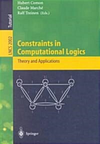 Constraints in Computational Logics: Theory and Applications: International Summer School, Ccl99 Gif-Sur-Yvette, France, September 5-8, 1999 Revised (Paperback, 2001)