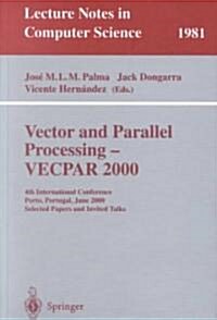 Vector and Parallel Processing - Vecpar 2000: 4th International Conference, Porto, Portugal, June 21-23, 2000, Selected Papers and Invited Talks (Paperback, 2001)