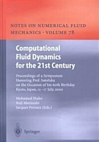 Computational Fluid Dynamics for the 21st Century: Proceedings of a Symposium Honoring Prof. Satofuka on the Occasion of His 60th Birthday, Kyoto, Jap (Hardcover)