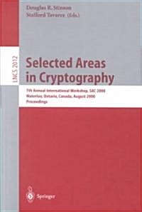 Selected Areas in Cryptography: 7th Annual International Workshop, Sac 2000, Waterloo, Ontario, Canada, August 14-15, 2000. Proceedings (Paperback, 2001)