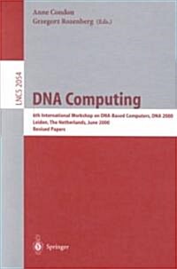 DNA Computing: 6th International Workshop on DNA-Based Computers, DNA 2000, Leiden, the Netherlands, June 13-17, 2000. Revised Papers (Paperback, 2001)