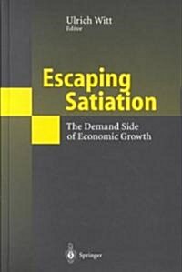 Escaping Satiation: The Demand Side of Economic Growth (Hardcover, 2001)