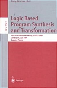 Logic Based Program Synthesis and Transformation: 10th International Workshop, Lopstr 2000 London, UK, July 24-28, 2000 Selected Papers (Paperback, 2001)