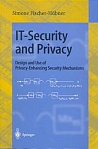 It-Security and Privacy: Design and Use of Privacy-Enhancing Security Mechanisms (Paperback, 2001)
