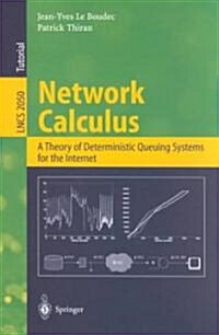 Network Calculus: A Theory of Deterministic Queuing Systems for the Internet (Paperback, 2001)