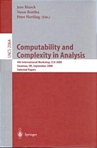 Computability and Complexity in Analysis: 4th International Workshop, Cca 2000, Swansea, UK, September 17-19, 2000. Selected Papers (Paperback, 2001)