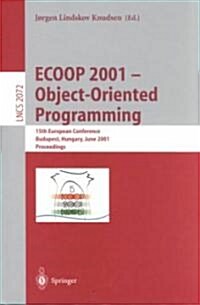 Ecoop 2001 - Object-Oriented Programming: 15th European Conference, Budapest, Hungary, June 18-22, 2001, Proceedings (Paperback)