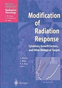 Modification of Radiation Response: Cytokines, Growth Factors, and Other Biological Targets (Hardcover, 2001. Revised 2)